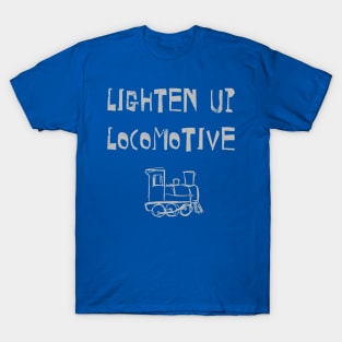 Lighten Up Locomotive T-Shirt